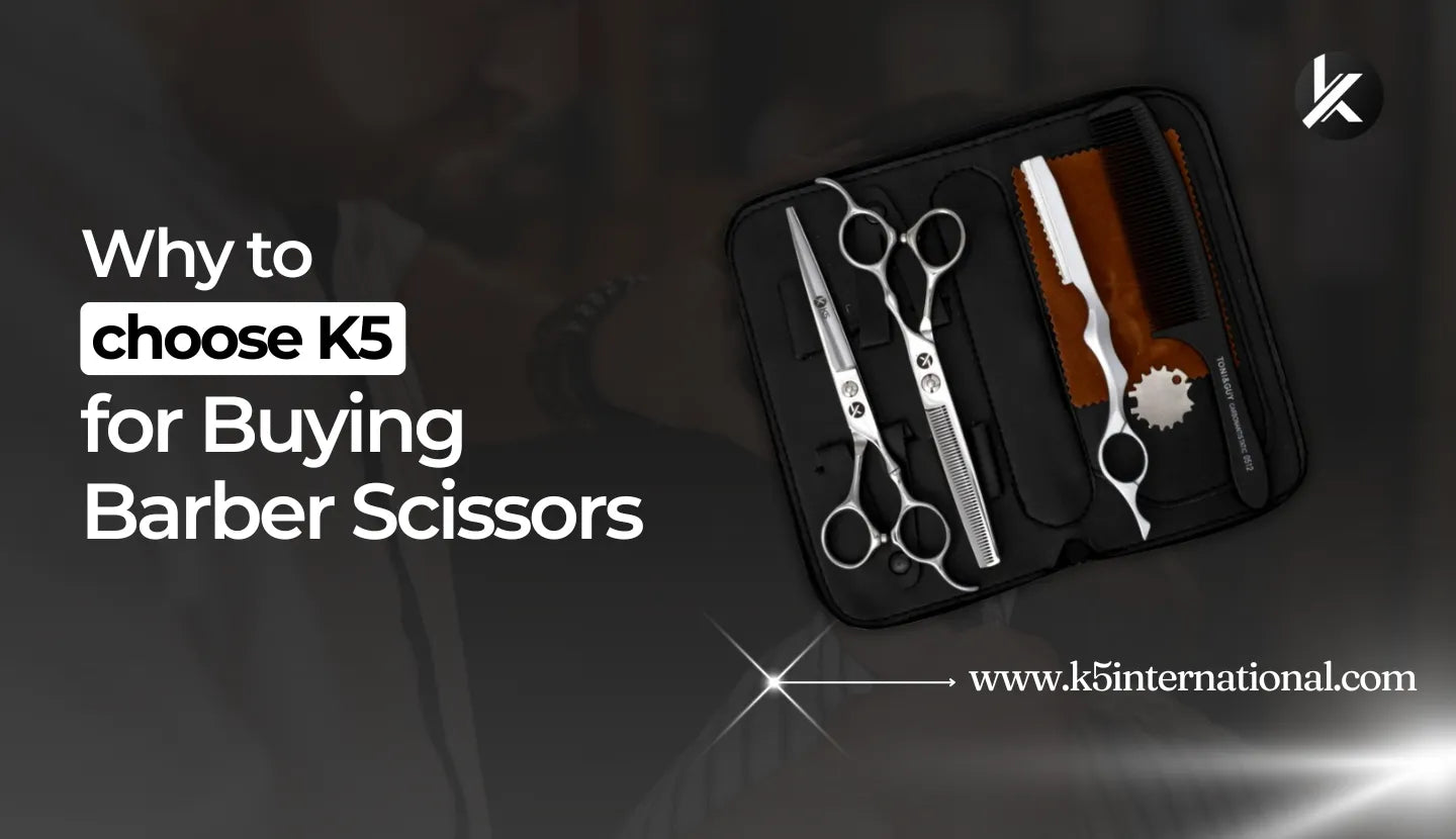 Why to choose K5 for Buying Barber Scissors